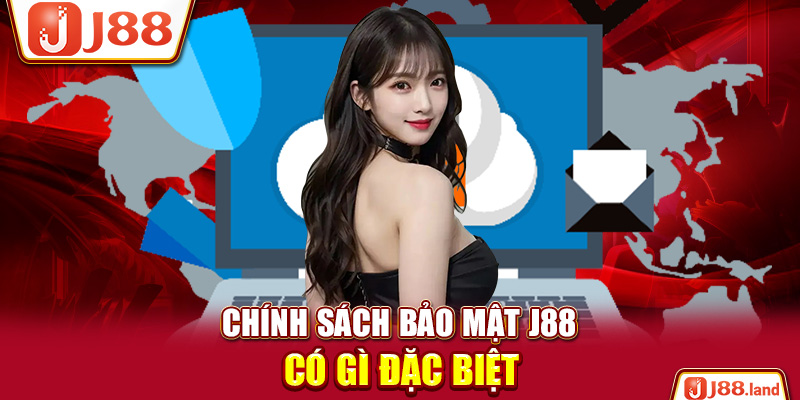 Chính sách bảo mật J88 có gì đặc biệt