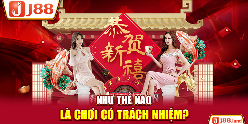 Như thế nào là chơi có trách nhiệm?