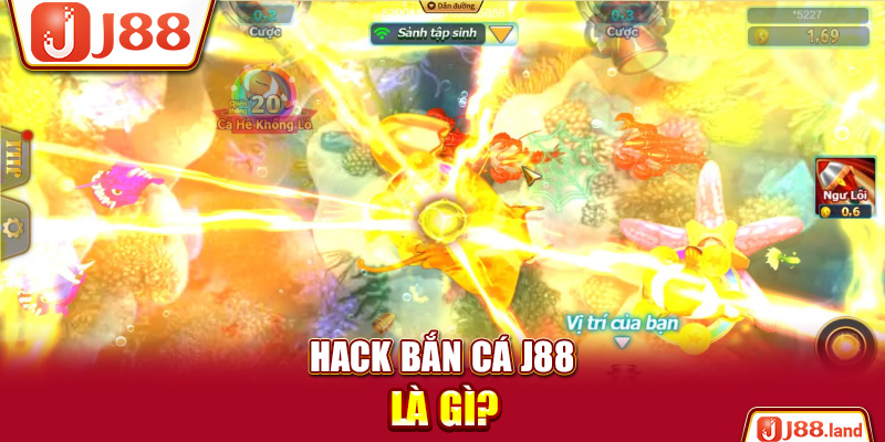 Hack bắn cá J88 là gì?