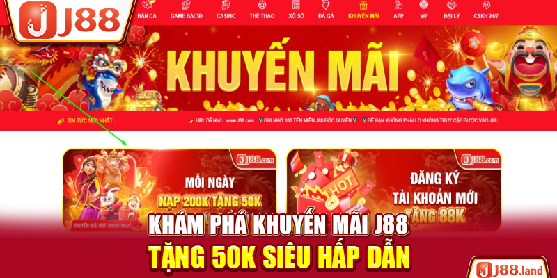 Khám Phá Khuyến Mãi J88 Tặng 50K Siêu Hấp Dẫn