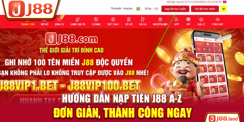 Hướng Dẫn Nạp Tiền J88 A-Z Đơn Giản, Thành Công Ngay