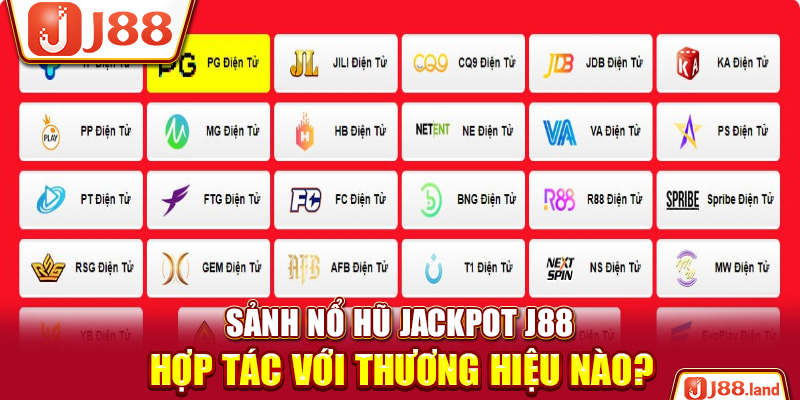 Sảnh Nổ hũ Jackpot J88 hợp tác với thương hiệu nào?