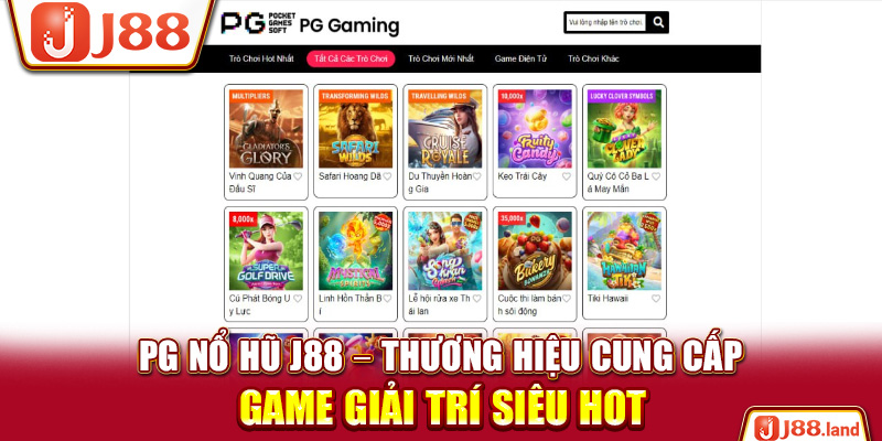 PG Nổ Hũ J88 – Thương Hiệu Cung Cấp Game Giải Trí Siêu Hot