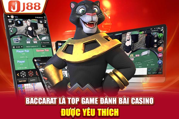 Baccarat là top game đánh bài casino được yêu thích