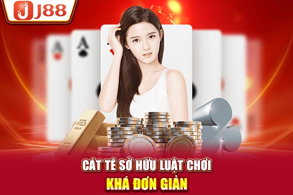 Cát tê sở hữu luật chơi khá đơn giản