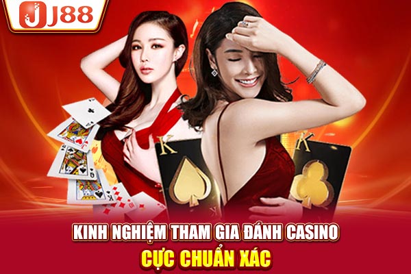 Kinh nghiệm tham gia đánh casino cực chuẩn xác